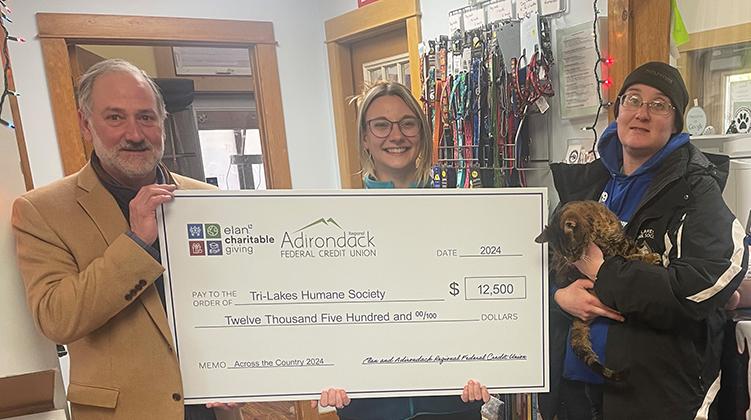 The Tri-Lakes Humane Society in Saranac Lake has received a $12,500 donation from Elan Credit Card, the company that provides credit card services to our credit union members.